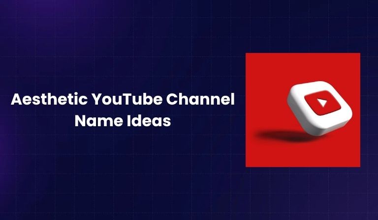 Aesthetic YouTube Channel Name Ideas