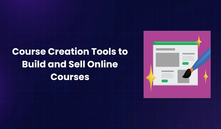 Course Creation Tools to Build and Sell Online Courses