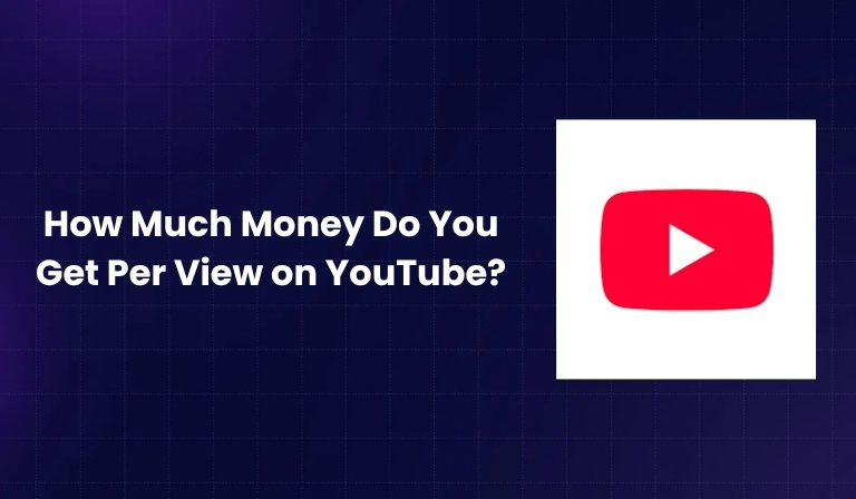 How Much Money Do You Get Per View on YouTube