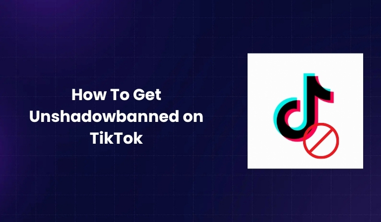 How To Get Unshadowbanned on TikTok