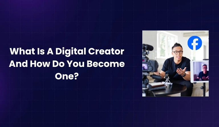 What Is A Digital Creator And How Do You Become One