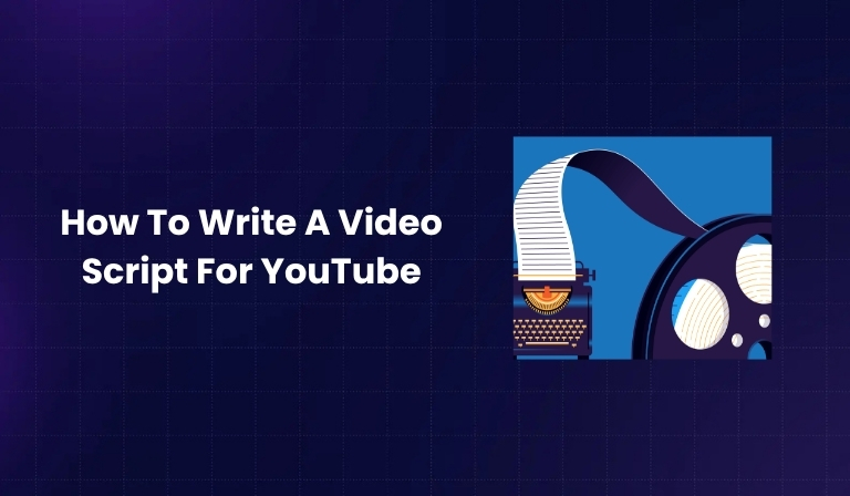 How To Write A Video Script For YouTube
