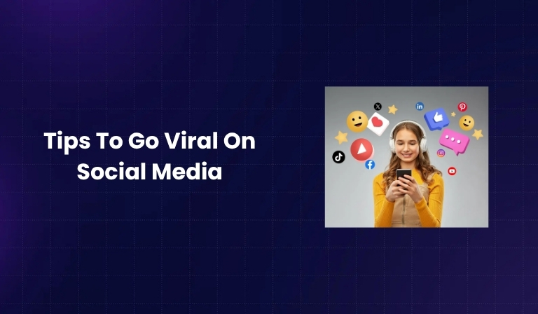 Tips To Go Viral On Social Media