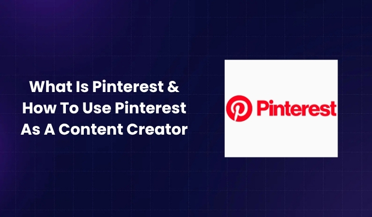What Is Pinterest & How To Use Pinterest As A Content Creator