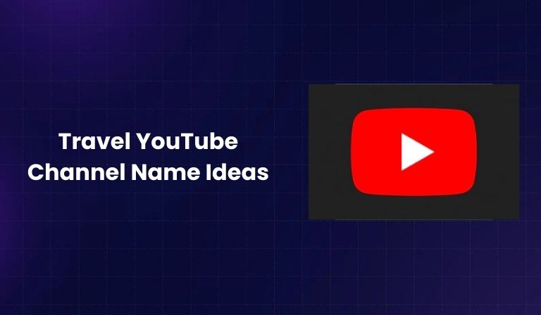 Travel YouTube Channel Name Ideas