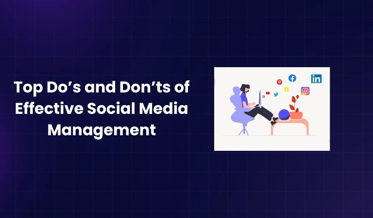 Top Do’s and Don’ts of Effective Social Media Management