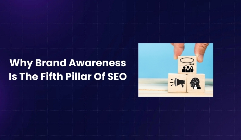 Why Brand Awareness Is The Fifth Pillar Of SEO