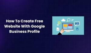 How To Create Free Website With Google Business Profile