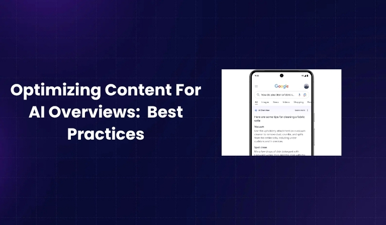 Optimizing Content For AI Overviews 7 Best Practices