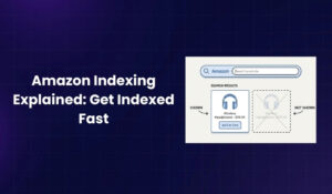 Amazon Indexing Explained Get Indexed Fast
