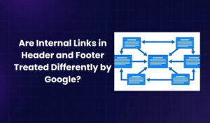 Are Internal Links in Header and Footer Treated Differently by Google
