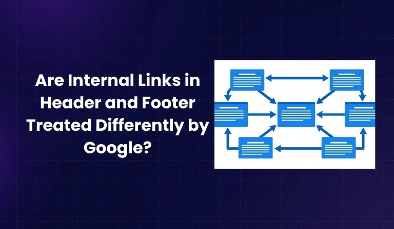 Are Internal Links in Header and Footer Treated Differently by Google