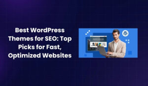 Best WordPress Themes for SEO in 2025 Top Picks for Fast, Optimized Websites