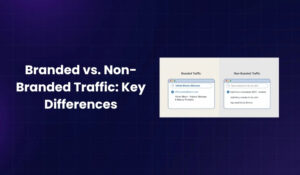 Branded vs. Non-Branded Traffic Key Differences