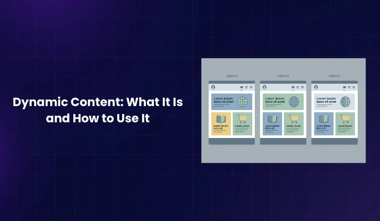 Dynamic Content What It Is and How to Use It
