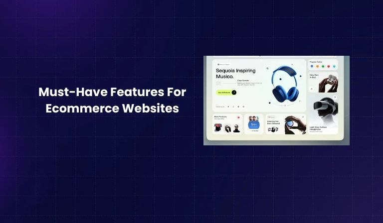 Must-Have Features For Ecommerce Websites
