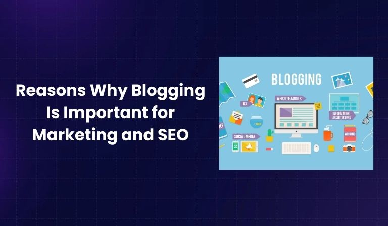 Reasons Why Blogging Is Important for Marketing and SEO