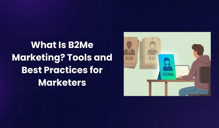 What Is B2Me Marketing Tools and Best Practices for Marketers