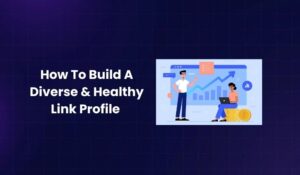 How To Build A Diverse & Healthy Link Profile 