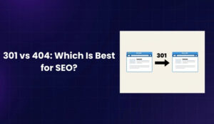 301 vs 404 Which Is Best for SEO
