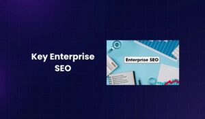 Key Enterprise SEO