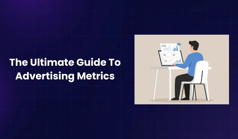 The Ultimate Guide To Advertising Metrics
