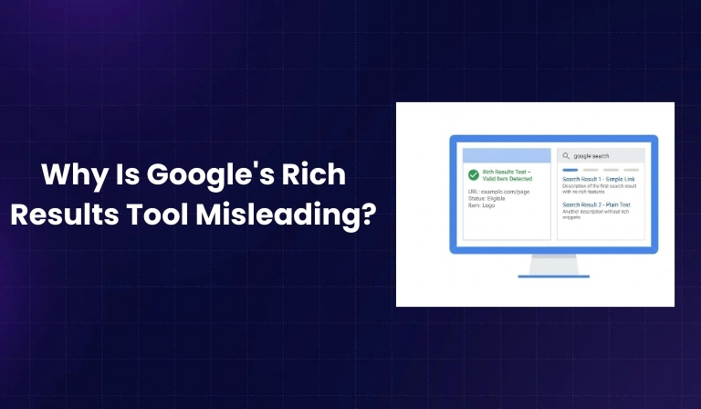 Why Is Google's Rich Results Tool Misleading