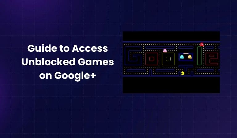 Guide to Access Unblocked Games on Google+
