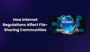 How Internet Regulations Affect File-Sharing Communities