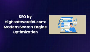 SEO by Highsoftware99.com Modern Search Engine Optimization